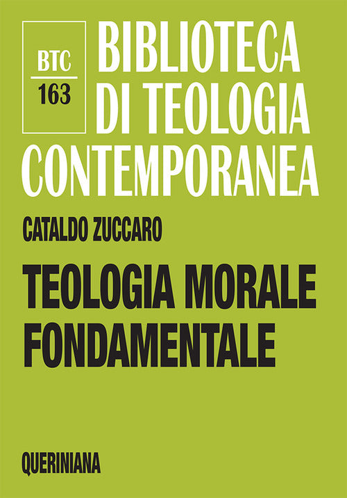 Teologia Morale Fondamentale Cataldo Zuccaro Queriniana 2013