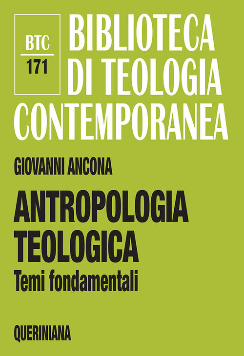 Antropologia Teologica. Temi Fondamentali Giovanni Ancona Queriniana 2019