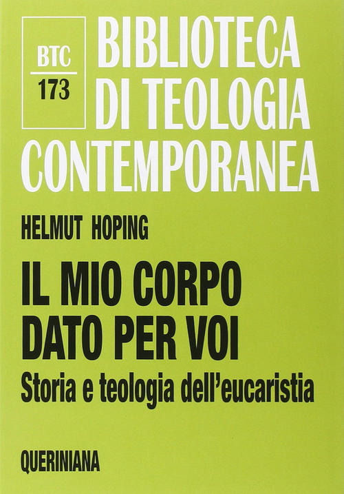 Il Mio Corpo Dato Per Voi. Storia E Teologia Dell'eucaristia Helmut Hoping Que