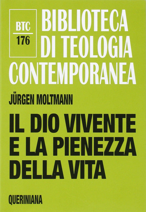 Il Dio Vivente E La Pienezza Della Vita Jürgen Moltmann Queriniana 2016