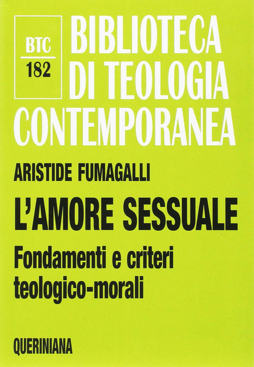 L' Amore Sessuale. Fondamenti E Criteri Teologico-Morali Aristide Fumagalli Qu