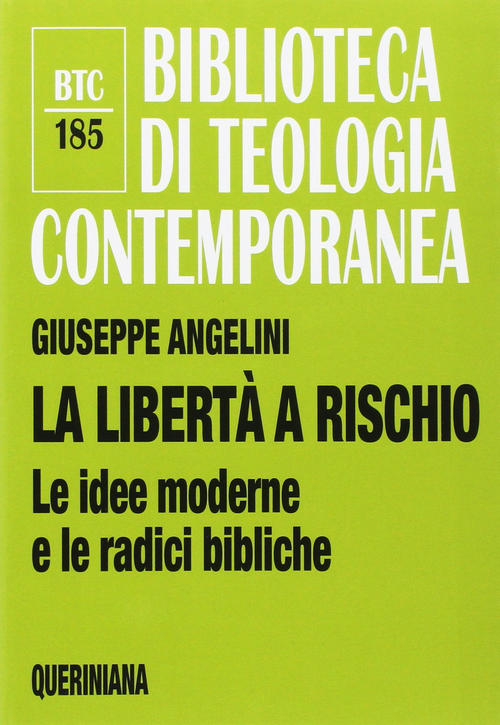 La Liberta A Rischio. Le Idee Moderne E Le Radici Bibliche Giuseppe Angelini Q