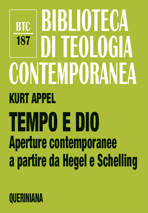 Tempo E Dio. Aperture Contemporanee A Partire Da Hegel E Schelling. Nuova Ediz