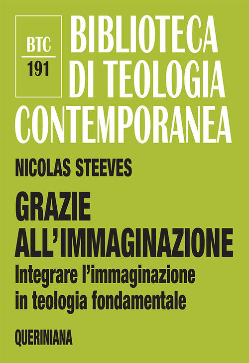 Grazie All'immaginazione. Integrare L'immaginazione In Teologia Fondamentale.