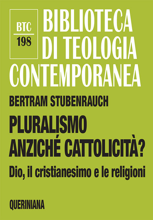 Pluralismo Anziche Cattolicita? Dio, Il Cristianesimo E Le Religioni Bertram S