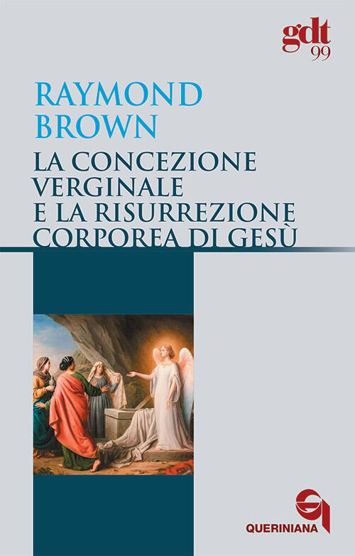 La Concezione Verginale E La Resurrezione Corporea Di Gesu Raymond E. Brown Qu