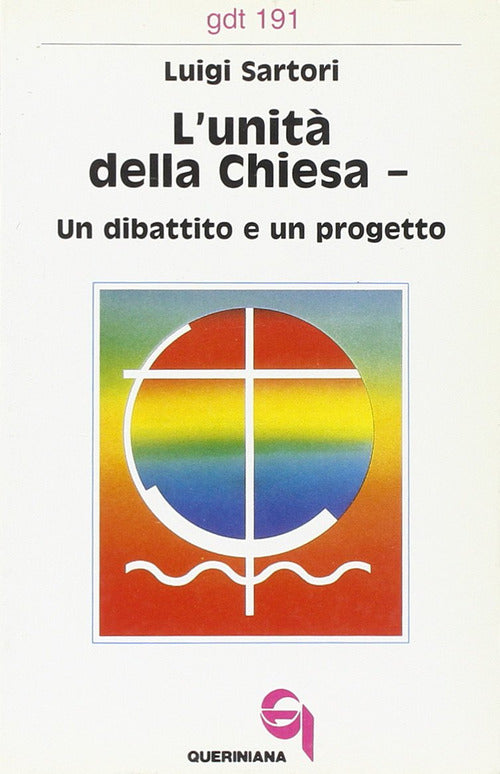 L' Unita Della Chiesa. Un Dibattito E Un Progetto Luigi Sartori Queriniana 198