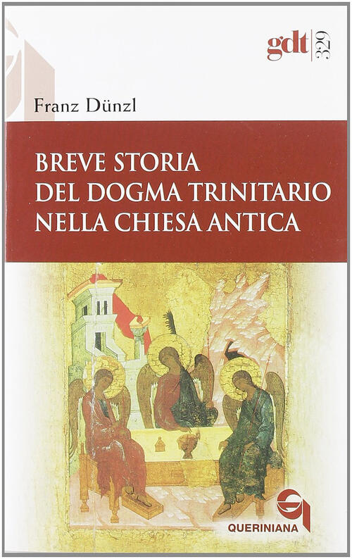 Breve Storia Del Dogma Trinitario Nella Chiesa Antica Franz Dünzl Queriniana 2