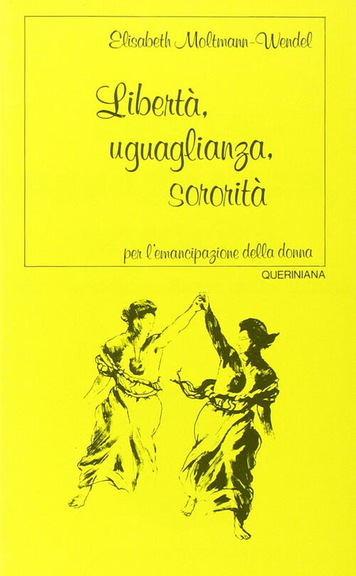 Liberta, Uguaglianza, Sororita. Per L'emancipazione Della Donna Elisabeth Molt