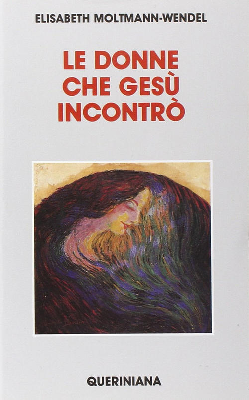 Le Donne Che Gesu Incontro Elisabeth Moltmann Wendel Queriniana 1989