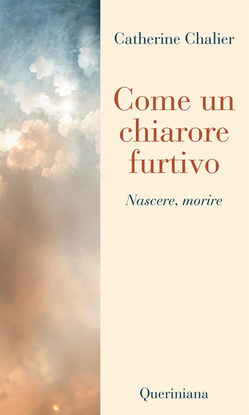 Come Un Chiarore Furtivo. Nascere, Morire Catherine Chalier Queriniana 2024