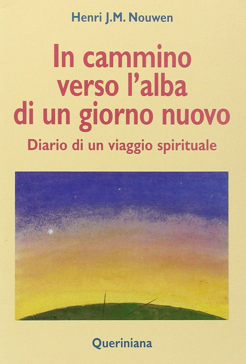 In Cammino Verso L'alba Di Un Nuovo Giorno. Diario Di Un Viaggio Spirituale He