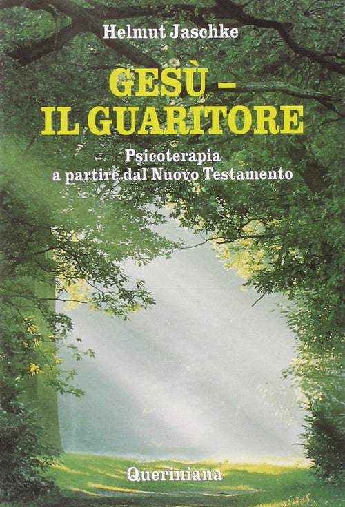 Gesu. Il Guaritore. Psicoterapia A Partire Dal Nuovo Testamento Helmut Jaschke