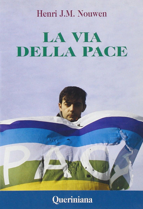 La Via Della Pace. Scritti Sulla Pace E Sulla Giustizia Henri J. Nouwen Querin