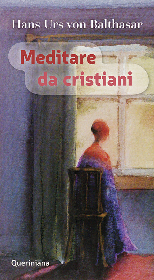 Meditare Da Cristiani Hans Urs Von Balthasar Queriniana 1986