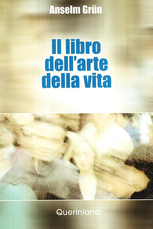 Il Libro Dell'arte Della Vita Anselm Grün Queriniana 2003