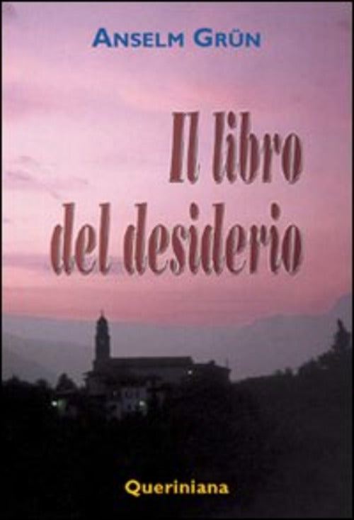 Il Libro Del Desiderio Anselm Grün Queriniana 2004