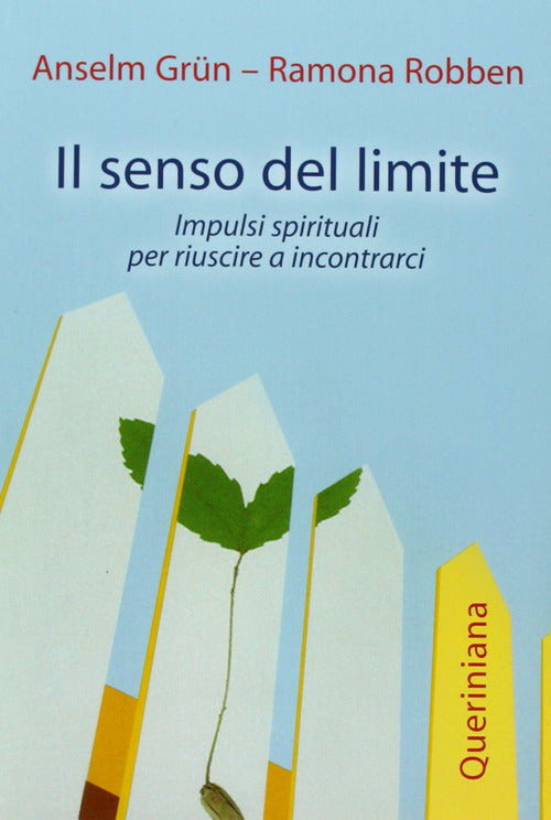 Il Senso Del Limite. Impulsi Spirituali Per Riuscire A Incontrarci Anselm Grün