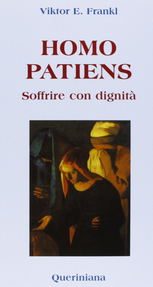 Homo Patiens. Soffrire Con Dignita Viktor E. Frankl Queriniana 1998