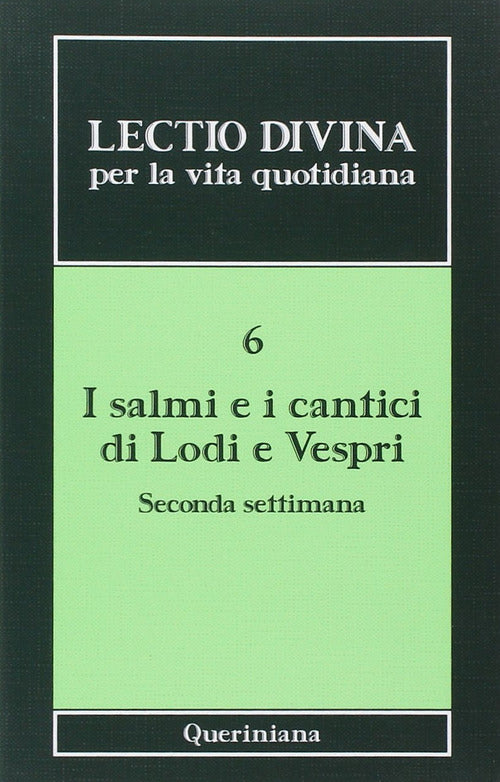 Lectio Divina Per La Vita Quotidiana. Vol. 6: I Salmi E I Cantici Di Lodi E Ve