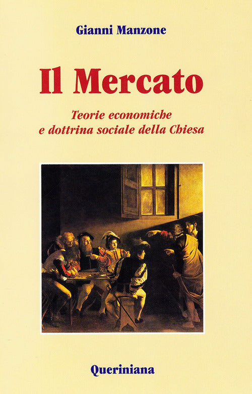 Il Mercato. Teorie Economiche E Dottrina Sociale Della Chiesa Gianni Manzone Q