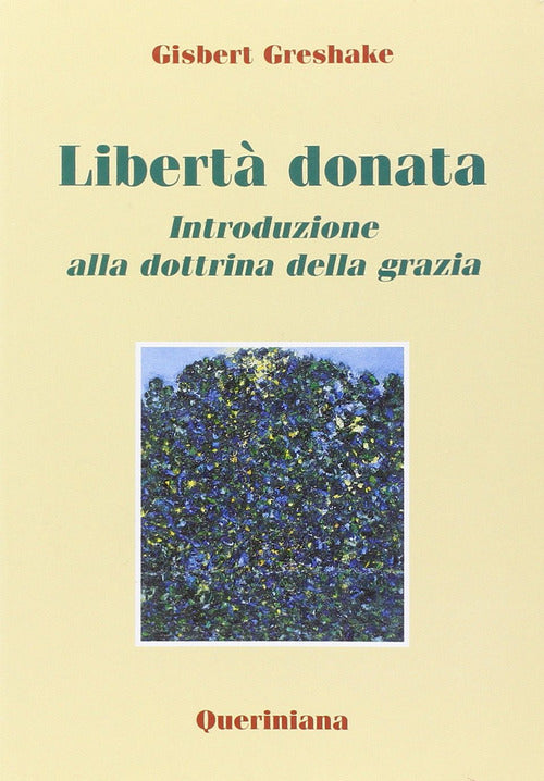 Liberta Donata. Introduzione Alla Dottrina Della Grazia Gisbert Greshake Queri