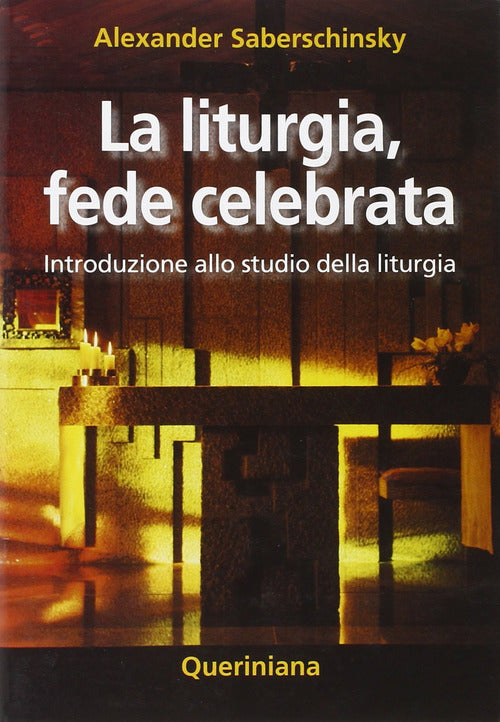 La Liturgia, Fede Celebrata. Introduzione Allo Studio Della Liturgia Alexander