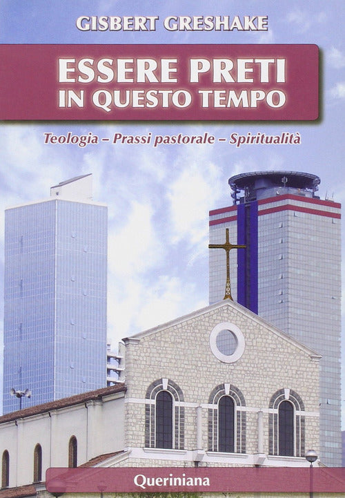 Essere Preti In Questo Tempo. Teologia, Prassi Pastorale, Spiritualita Gisbert