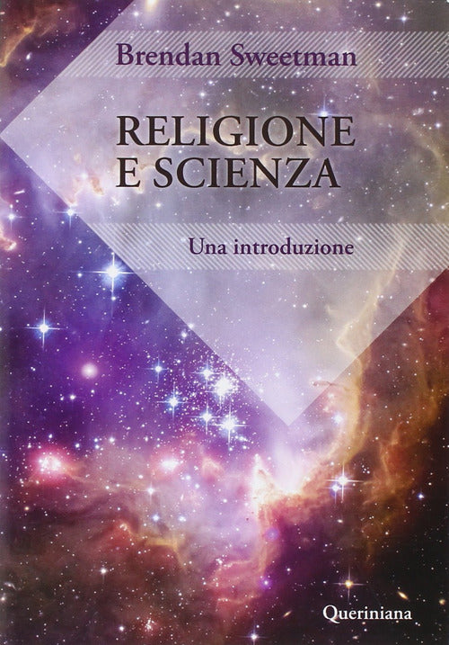 Religione E Scienza. Un'introduzione Brendan Sweetman Queriniana 2014