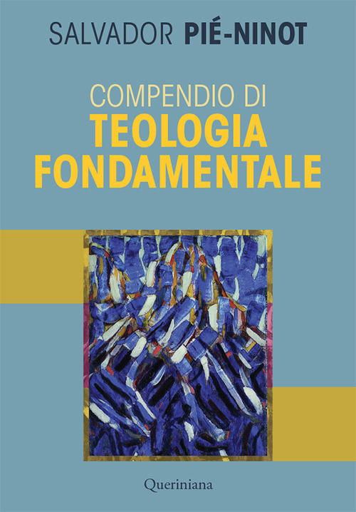 Compendio Di Teologia Fondamentale. Nuova Ediz. Salvador Pie Ninot Queriniana