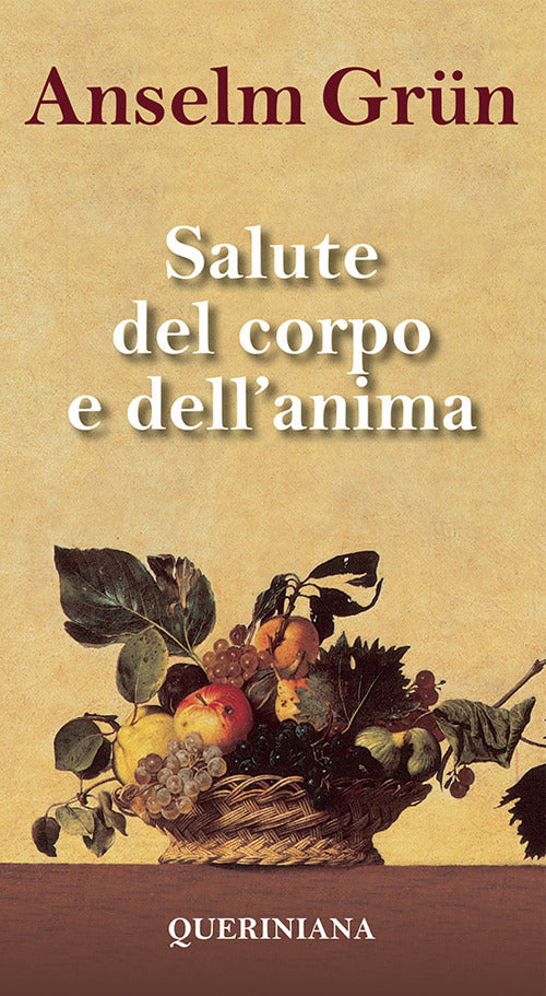 Salute Del Corpo E Dell'anima Anselm Grün Queriniana 2014