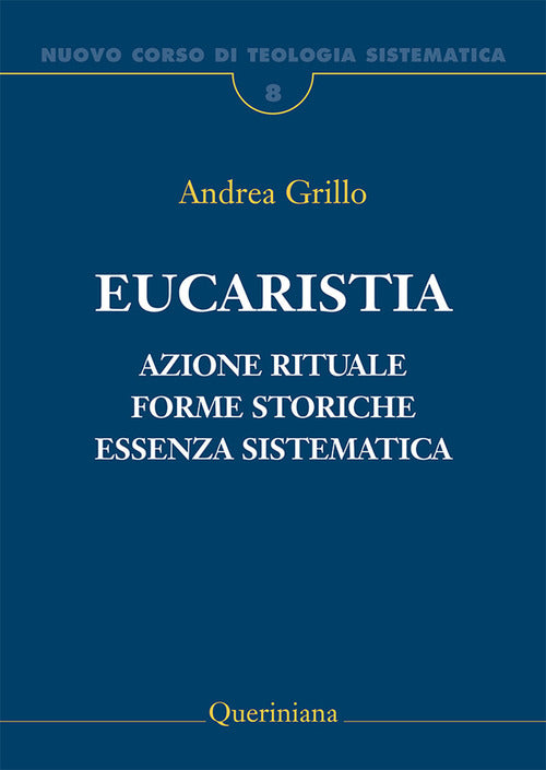 Nuovo Corso Di Teologia Sistematica. Vol. 8: Eucaristia. Azione Rituale, Forme