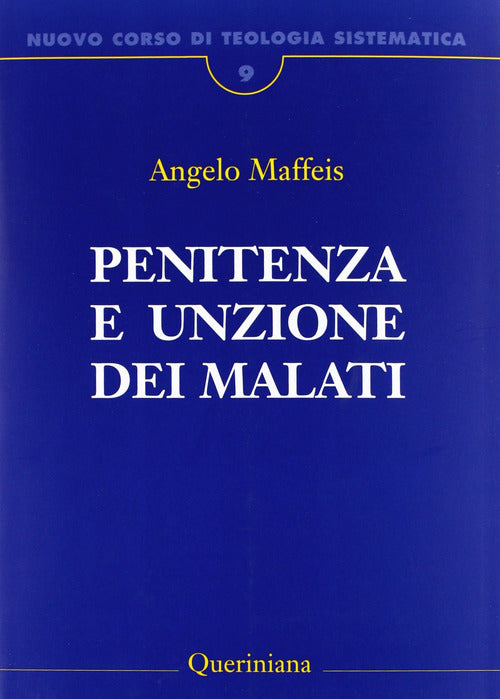 Nuovo Corso Di Teologia Sistematica. Vol. 9: Penitenza E Unzione Dei Malati. A