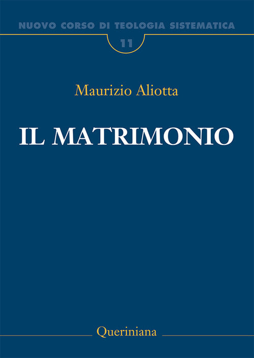 Nuovo Corso Di Teologia Sistematica. Vol. 11: Il Matrimonio. Maurizio Aliotta