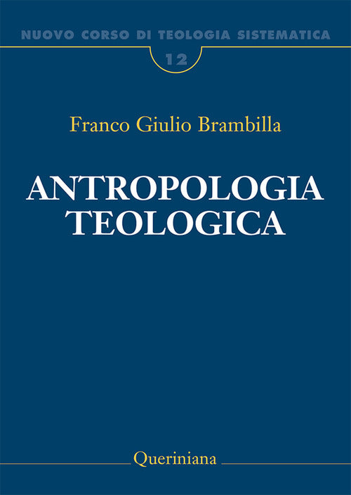 Nuovo Corso Di Teologia Sistematica. Vol. 12: Antropologia Teologica. Chi E L'