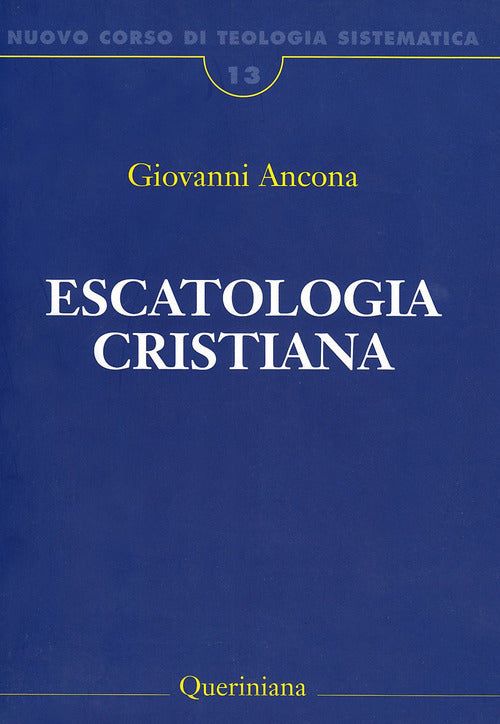 Nuovo Corso Di Teologia Sistematica. Vol. 13: Escatologia Cristiana. Giovanni