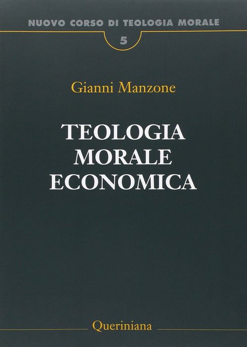 Nuovo Corso Di Teologia Morale. Vol. 5: Teologia Morale Economica. Gianni Manz