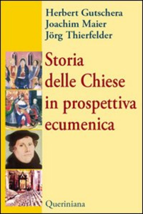 Storia Delle Chiese In Prospettiva Ecumenica Herbert Gutschera Queriniana 2007