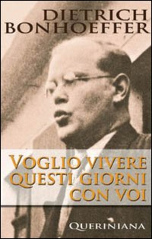 Voglio Vivere Questi Giorni Con Voi Dietrich Bonhoeffer Queriniana 2007