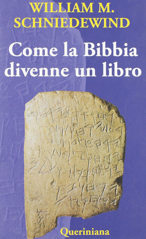 Come La Bibbia Divenne Un Libro. La Testualizzazione Dell'antico Israele. Ediz