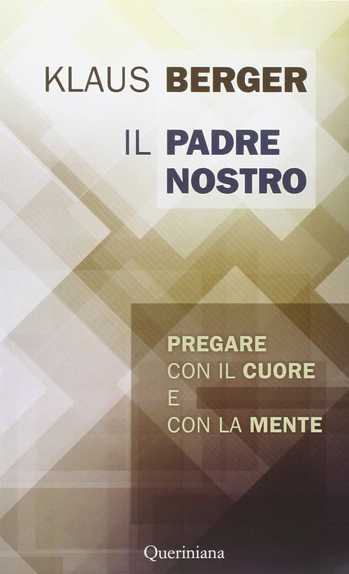 Il Padre Nostro. Pregare Con Il Cuore E Con La Mente Klaus Berger Queriniana 2