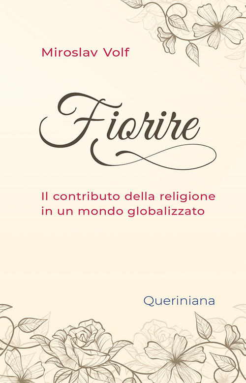 Fiorire. Il Contributo Della Religione In Un Mondo Globalizzato Miroslav Volf