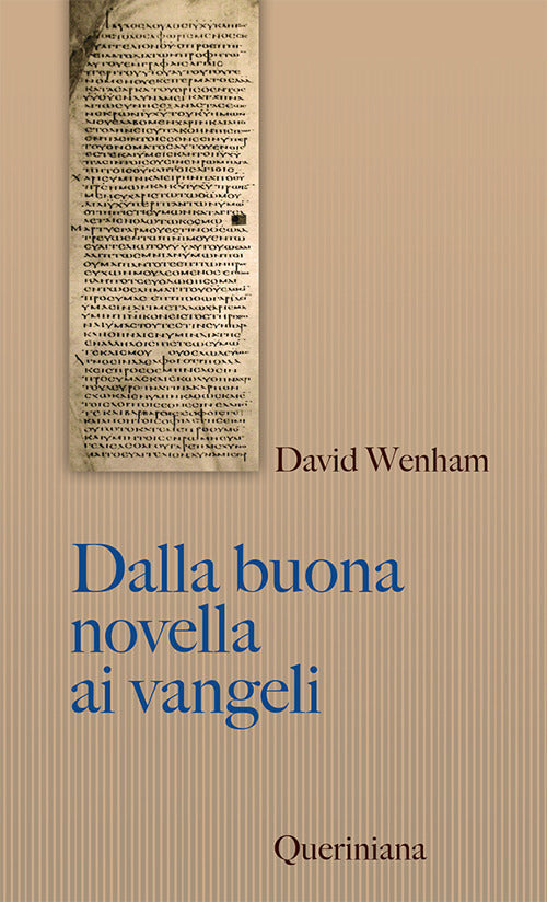 Dalla Buona Novella Ai Vangeli. Cosa Dissero I Primi Cristiani Su Gesu? Nuova