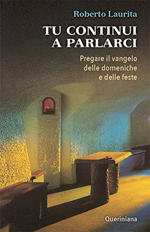 Tu Continui A Parlarci. Pregare Il Vangelo Delle Domeniche E Delle Feste Rober