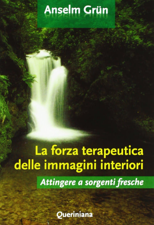 La Forza Terapeutica Delle Immagini Interiori. Attingere A Sorgenti Fresche An