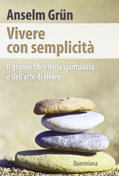 Vivere Con Semplicita. Il Grande Libro Della Spiritualita E Dell'arte Di Viver