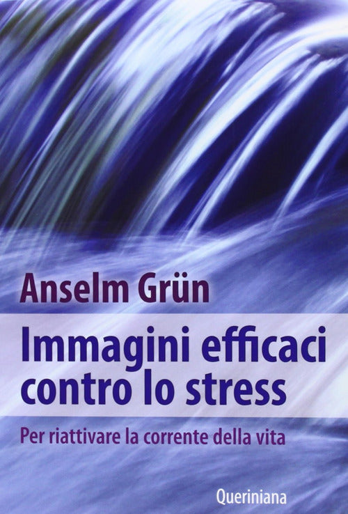 Immagini Efficaci Contro Lo Stressi. Per Riattivare La Corrente Della Vita Ans