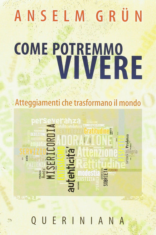 Come Potremmo Vivere. Atteggiamneti Che Trasformano Il Mondo Anselm Grün Queri