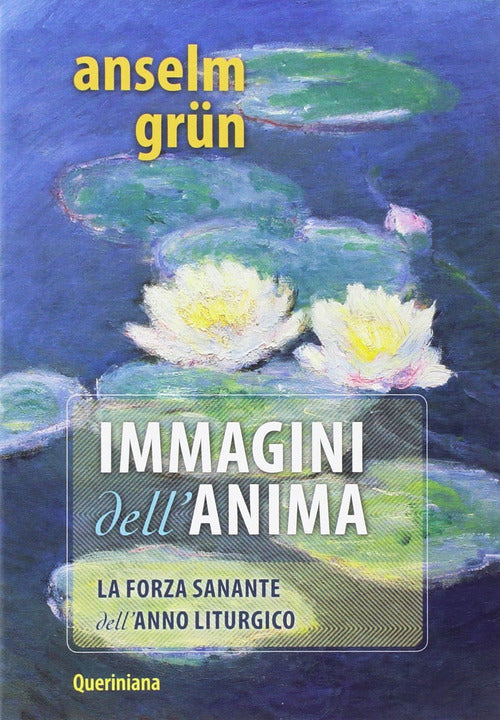 Immagini Per L'anima. La Forza Sanante Dell'anno Liturgico Anselm Grün Querini