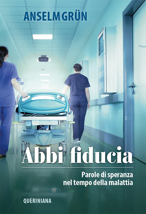 Abbi Fiducia. Parole Di Speranza Nel Tempo Della Malattia. Nuova Ediz. Anselm